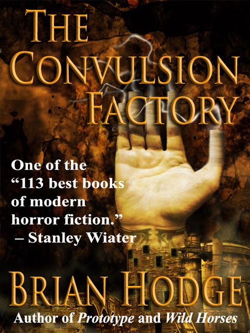 Title details for The Convulsion Factory by Brian Hodge - Available